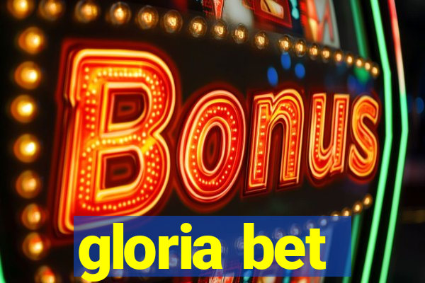 gloria bet